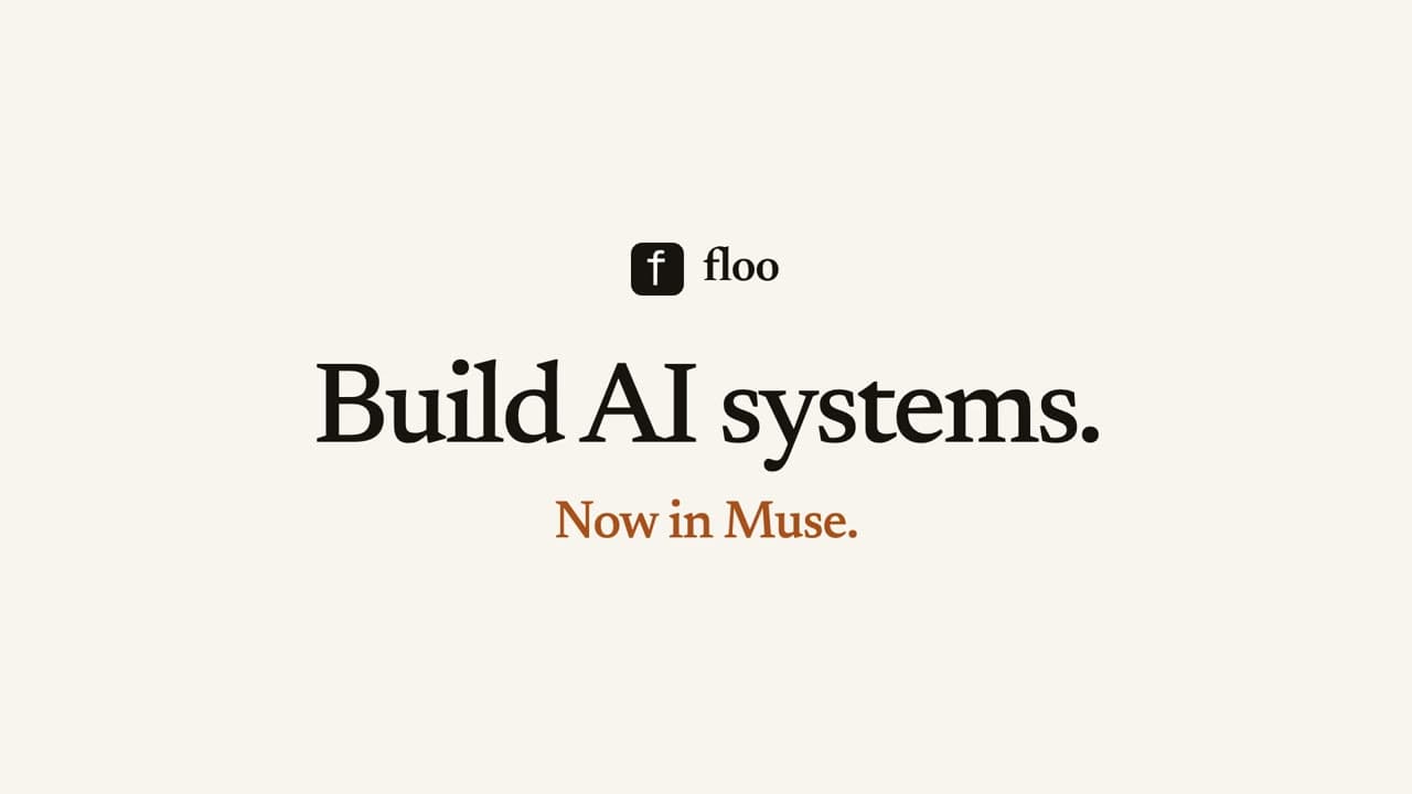 floo title card: Build AI systems. Now in Muse.